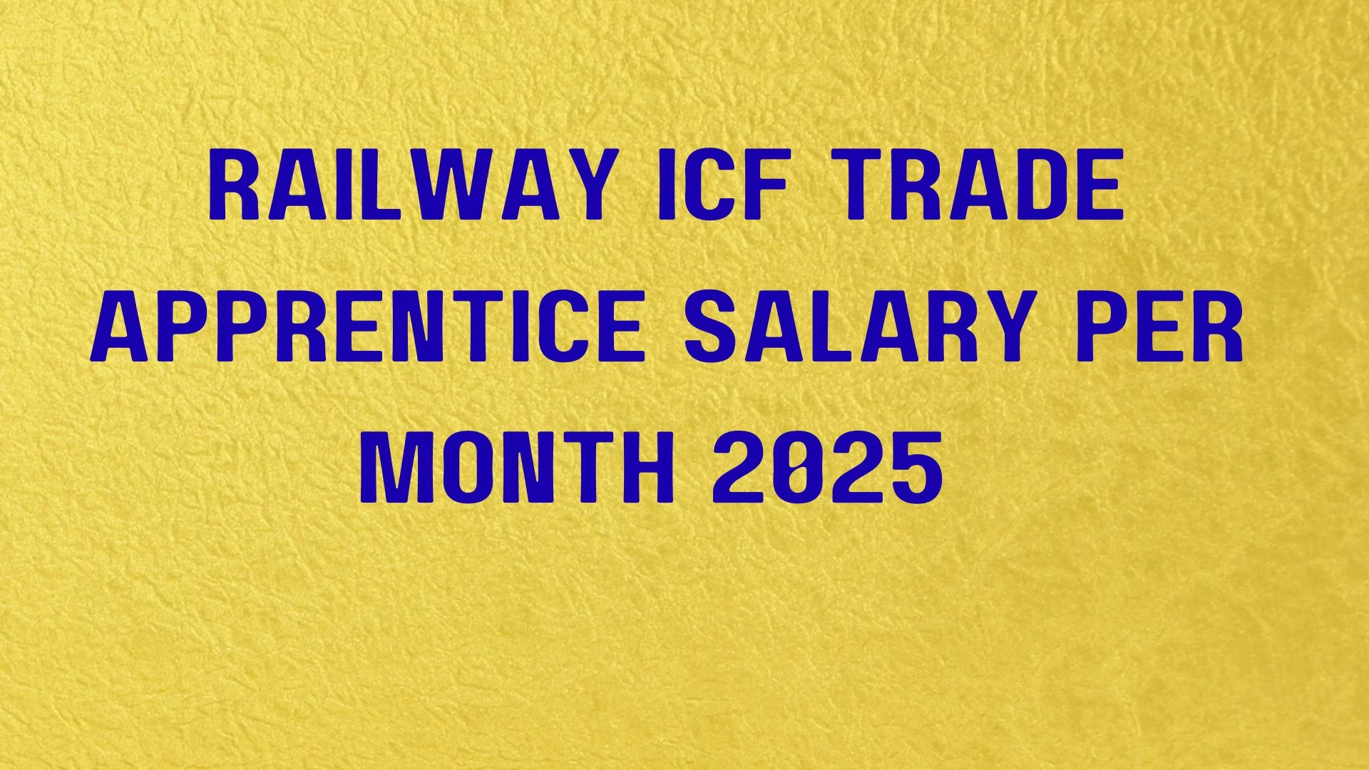 Railway ICF Trade Apprentice Salary Per Month 2025